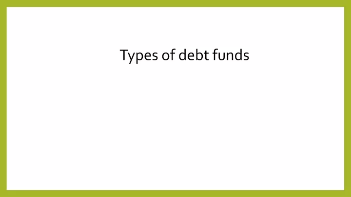 types of debt funds