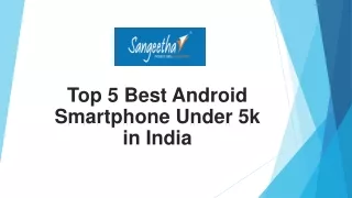 Top 5 Best Android Smartphone Under 5k in India