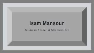 Isam Mansour - Possesses Exceptional Organizational Skills