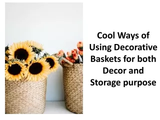 Using decorative baskets for both decor and storage purpose