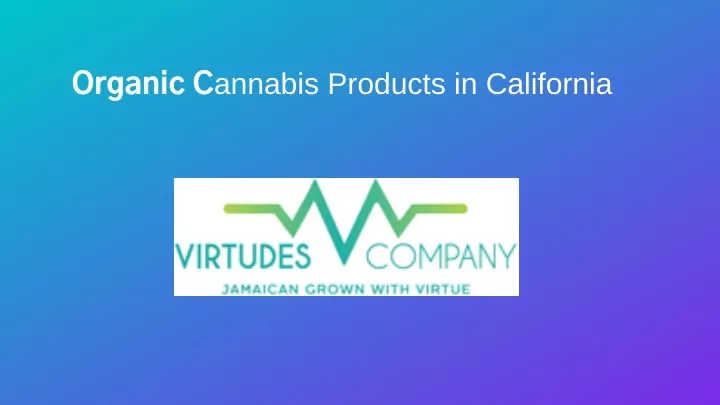 organic c annabis products in california