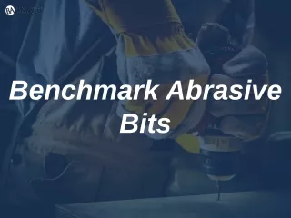 benchmark abrasive bits
