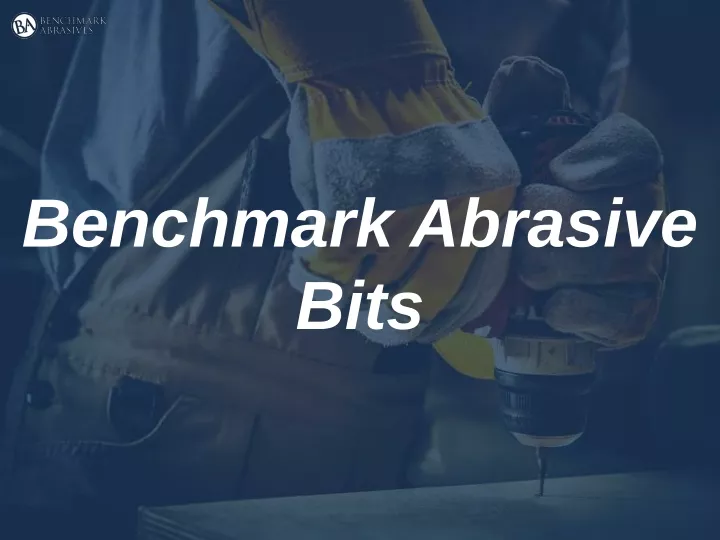 benchmark abrasive bits