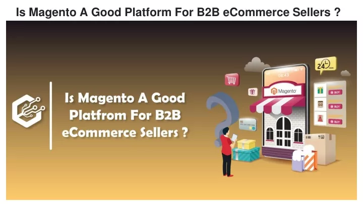 is magento a good platform for b2b ecommerce