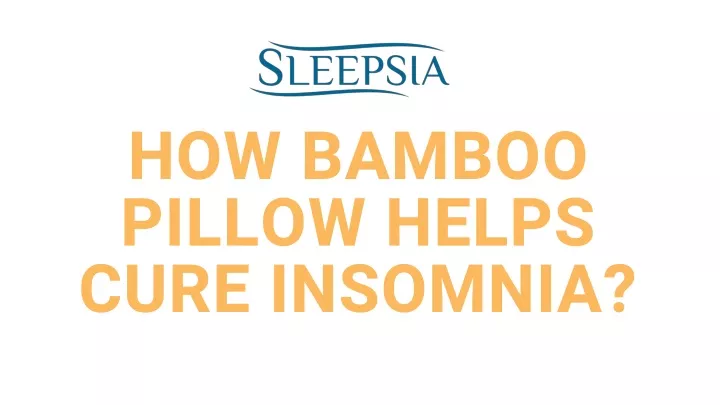 how bamboo pillow helps cure insomnia