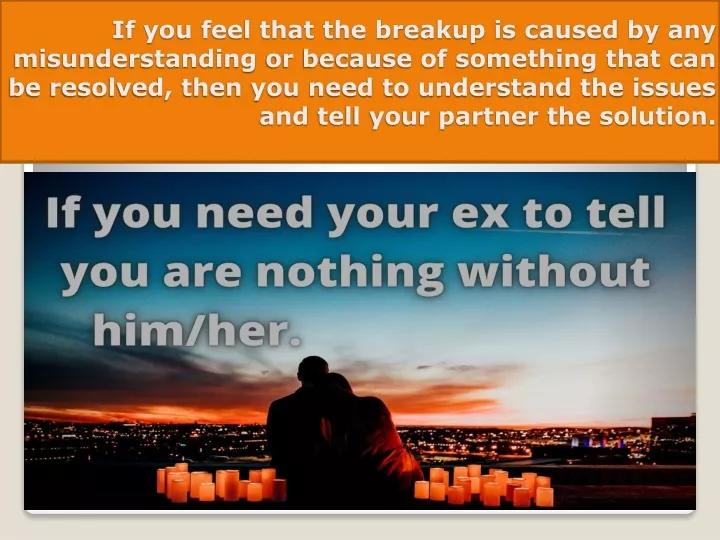 if you feel that the breakup is caused