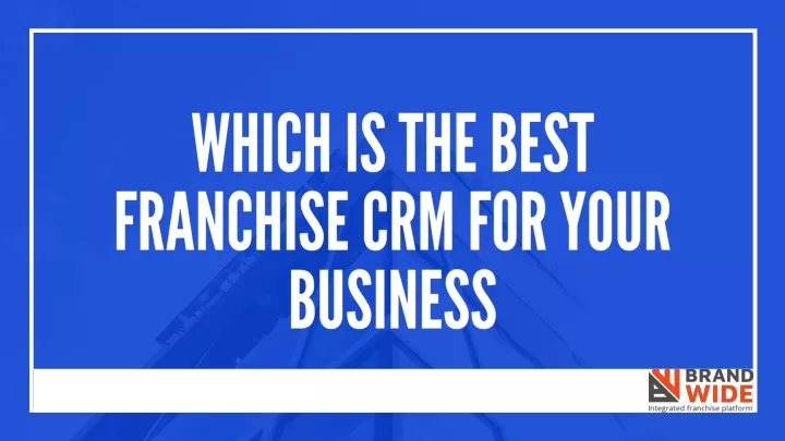 which is the best franchise crm for your business