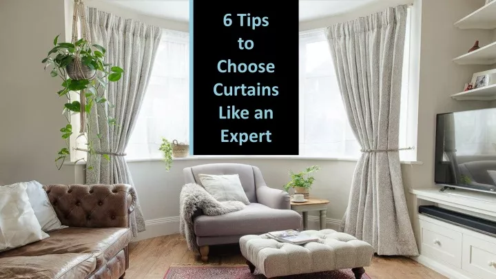 6 tips t o choose curtains like an expert