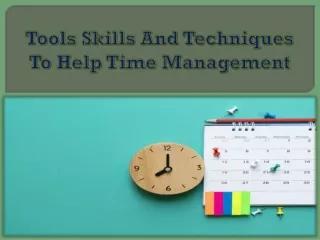 Tools Skills And Techniques To Help Time Management