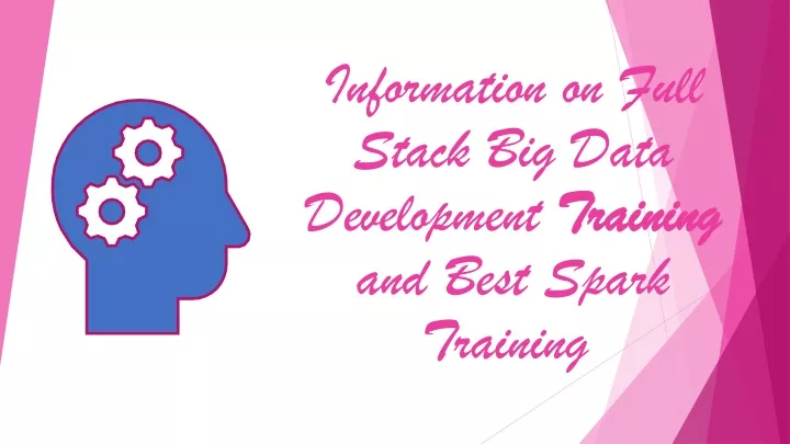 information on full stack big data development training and best spark training