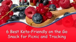 6 Best Keto-Friendly on the Go Snack for Picnic and Tracking