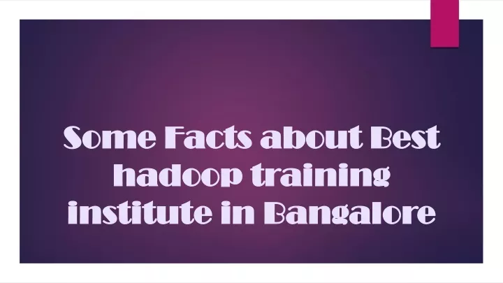 some facts about best hadoop training institute in bangalore