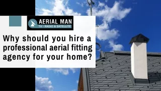Why should you hire a professional aerial fitting agency for your home?