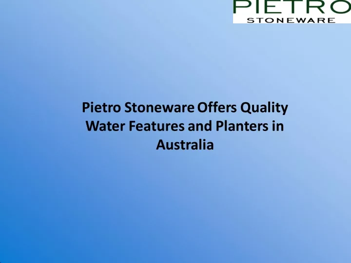 pietro stoneware offers quality water features