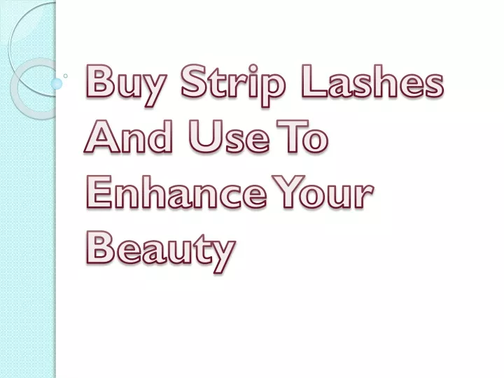 buy strip lashes and use to enhance your beauty