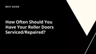 How Often Should You Have Your Roller Doors Serviced?
