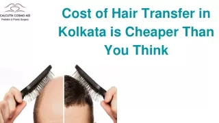 Cost of Hair Transfer in Kolkata is Cheaper Than You Think