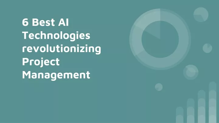 6 best ai technologies revolutionizing project management