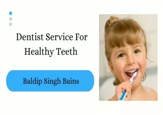 Various Dentist Service For Healthy Teeth - Baldip Singh Bains
