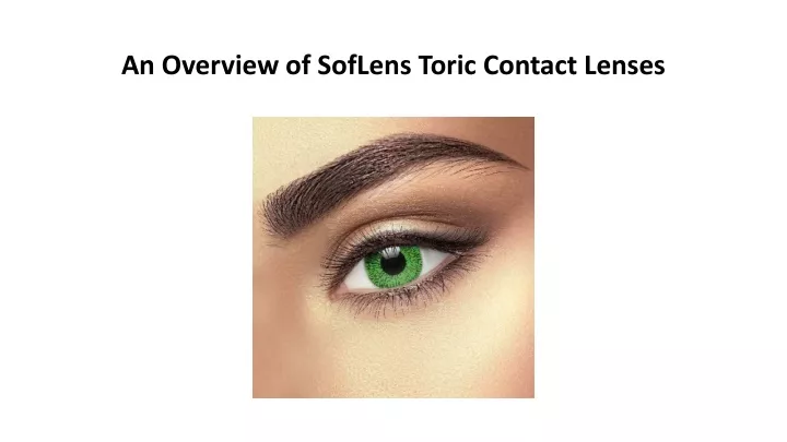 an overview of soflens toric contact lenses