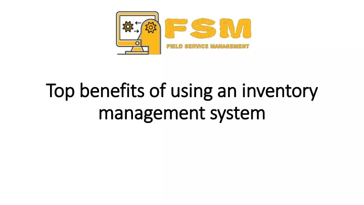 top benefits of using an inventory management system