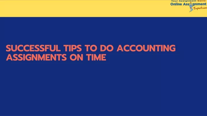 successful tips to do accounting assignments