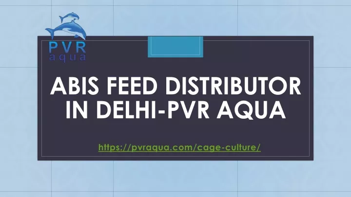 abis feed distributor in delhi pvr aqua