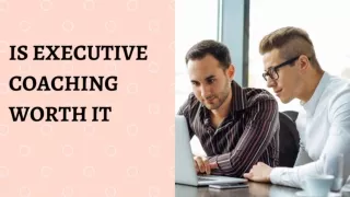 IS EXECUTIVE COACHING WORTH IT