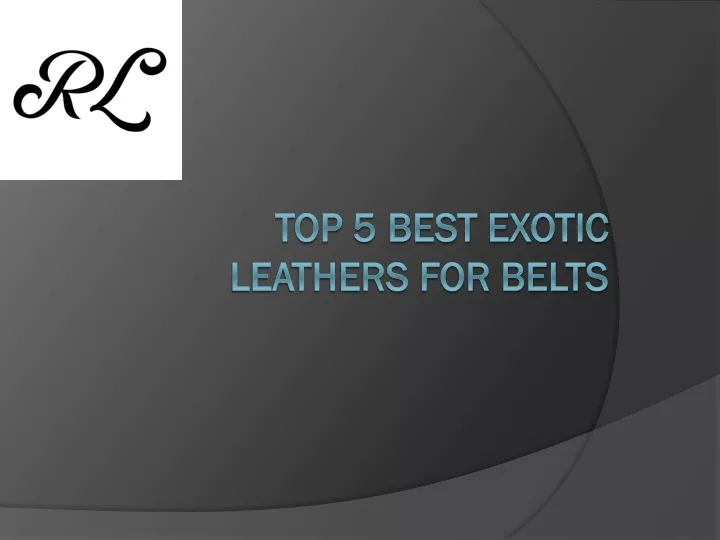 top 5 best exotic leathers for belts