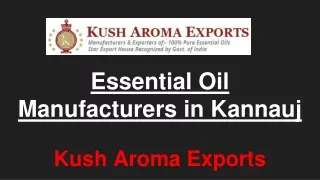 Pure Essential Oils Manufacturer in Kannauj- Kush Aroma Exports
