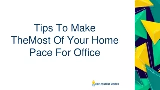 Tips To Make The Most Of Your Home Pace For Office