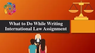what to do while writing international law assignment