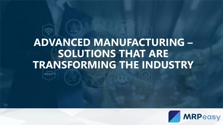 advanced manufacturing solutions that