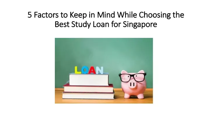 5 factors to keep in mind while choosing the best study loan for singapore