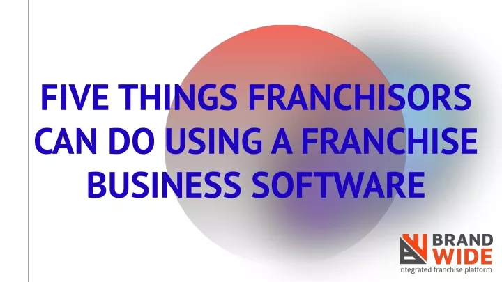 five things franchisors can do using a franchise