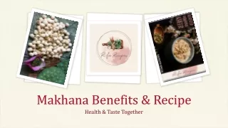 Makhana Benefits & Recipe