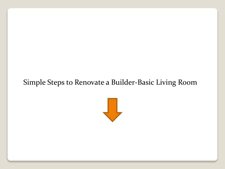 simple steps to renovate a builder basic living