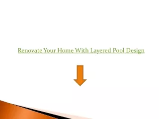Renovate Your Home With Layered Pool Design
