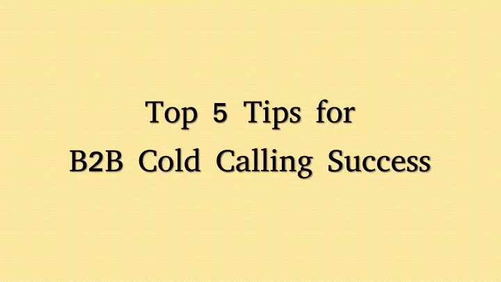 top 5 tips for b2b cold calling success