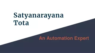 Satyanarayana Tota  An Automation Expert