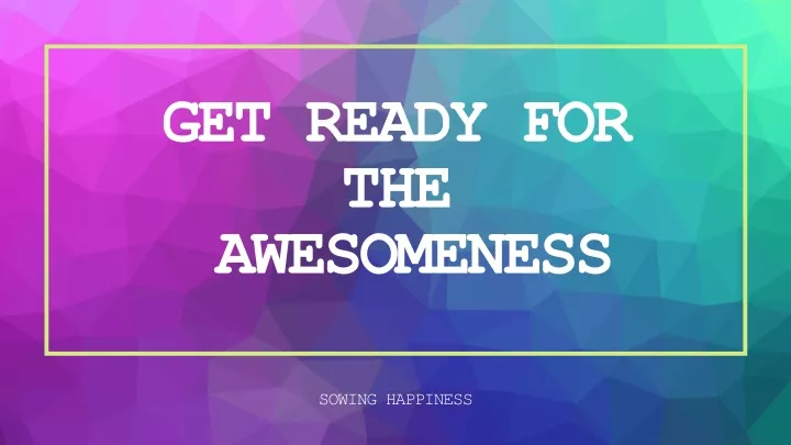 get ready for the awesomeness