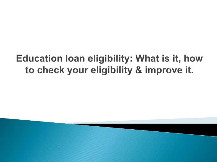 education loan eligibility what is it how to check your eligibility improve it