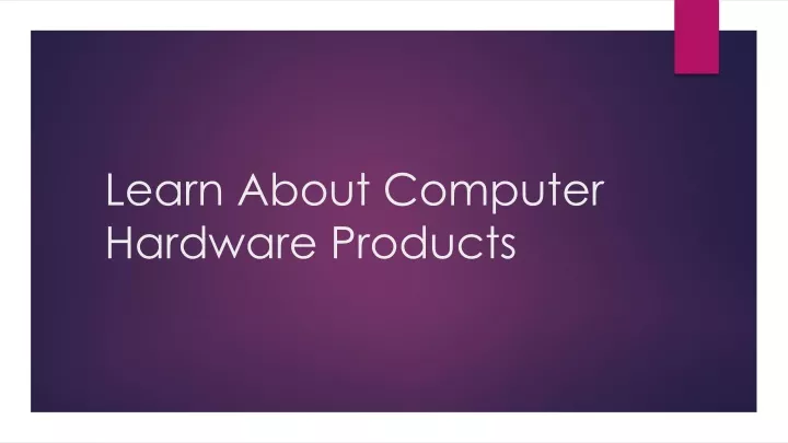 learn about computer hardware products