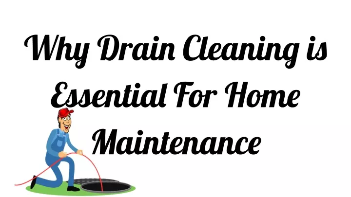 why drain cleaning is essential for home