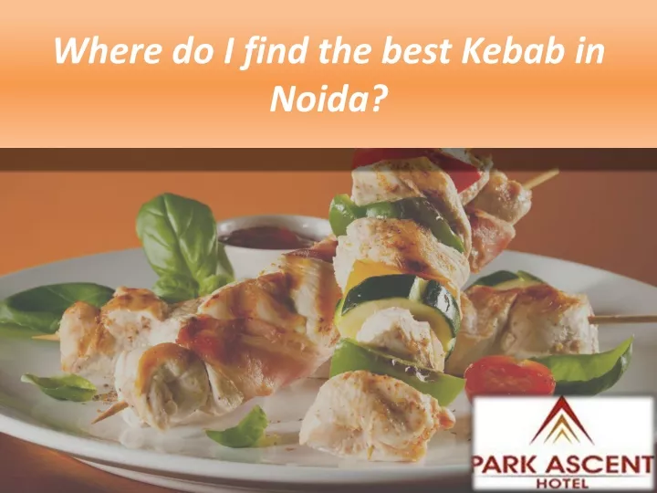 where do i find the best kebab in noida