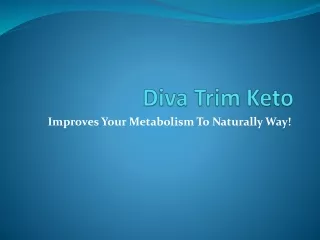 DivaTrim Keto - Improves Your Metabolism To Naturally Way!
