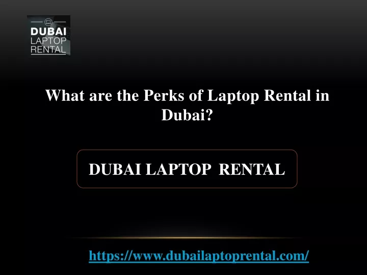 what are t he perks of laptop rental in dubai