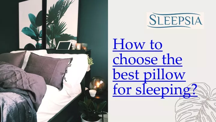 how to choose t h e bes t p illow for sleeping