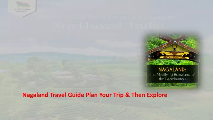 nagaland travel guide plan your trip then explore