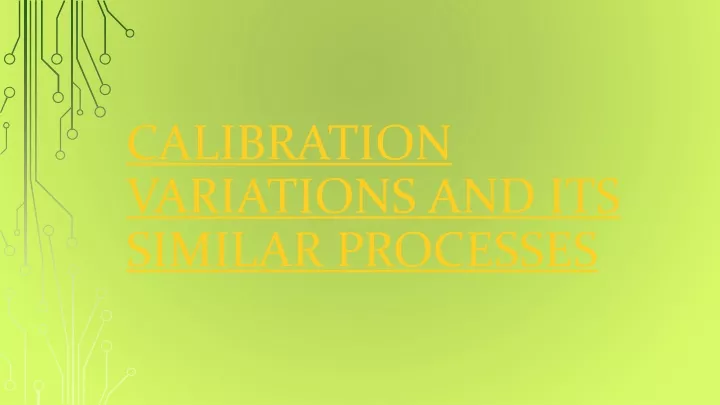 calibration variations and its similar processes